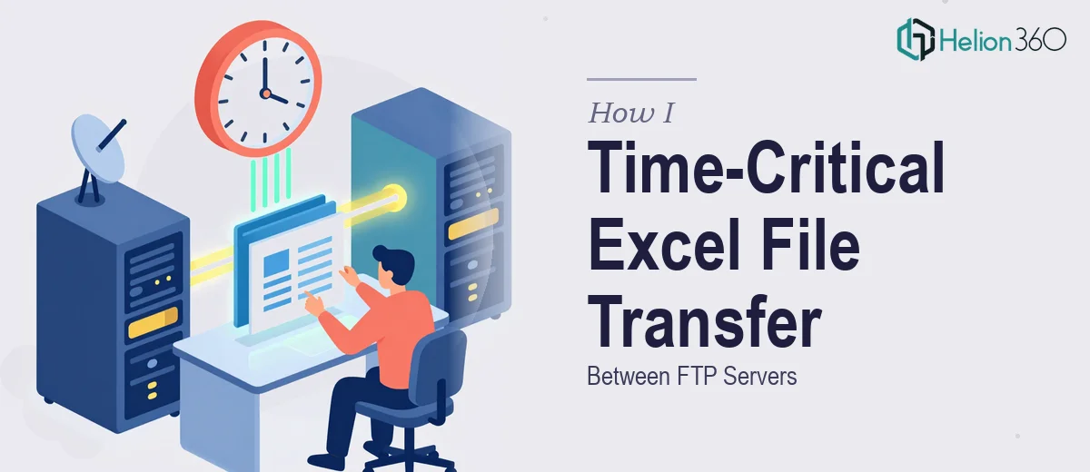 How I Executed a Time-Critical Excel File Transfer Between FTP Servers