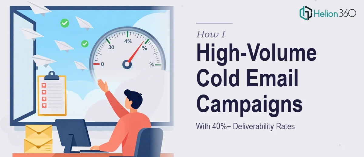 How I Executed High-Volume Cold Email Campaigns With 40%+ Deliverability Rates