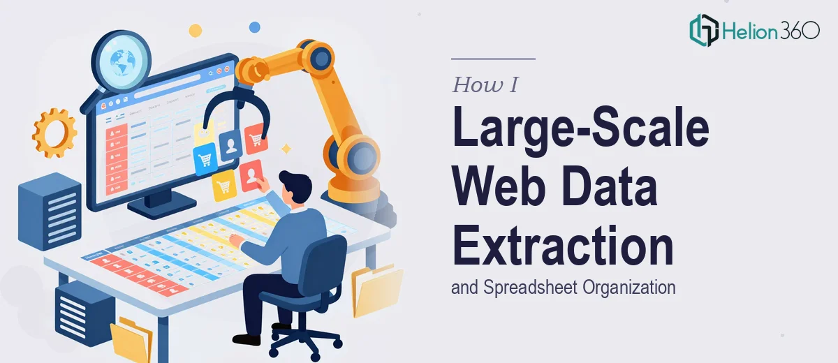 How I Executed Large-Scale Web Data Extraction and Spreadsheet Organization