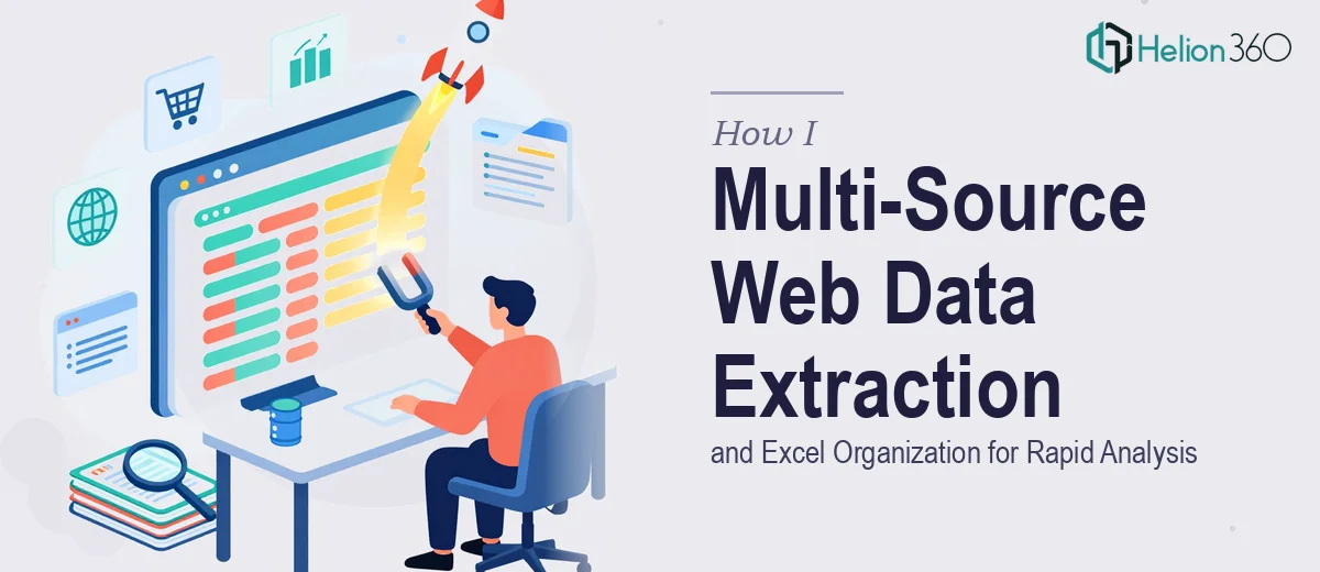 How I Executed Multi-Source Web Data Extraction and Excel Organization for Rapid Analysis