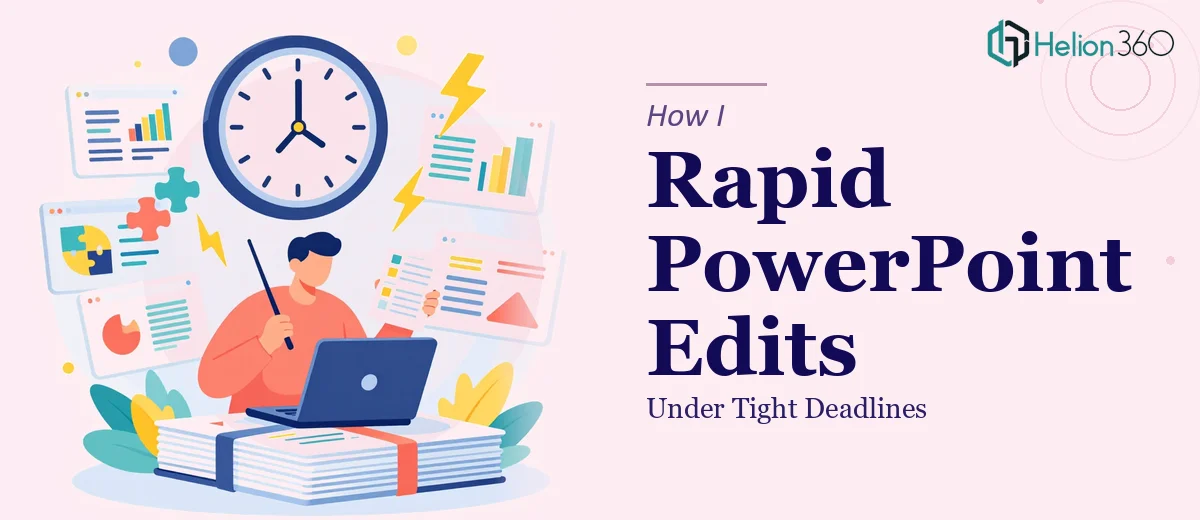 How I Executed Rapid PowerPoint Edits Under Tight Deadlines