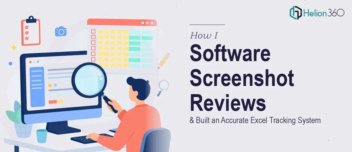 How I Executed Software Screenshot Reviews and Built an Accurate Excel Tracking System