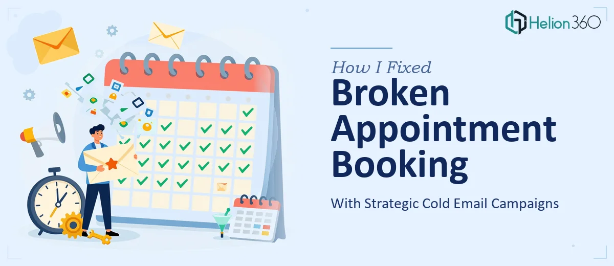 How I Fixed a Broken Appointment Booking Process With Strategic Cold Email Campaigns