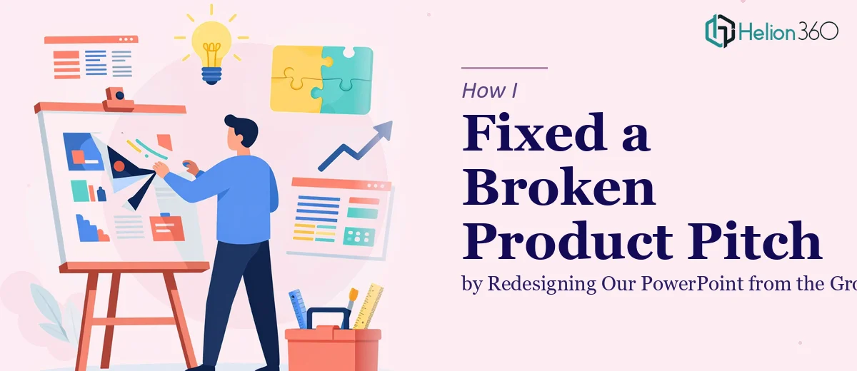 How I Fixed a Broken Product Pitch by Redesigning Our PowerPoint from the Ground Up