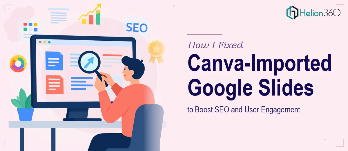 How I Fixed a Canva-Imported Google Slides Presentation to Boost SEO and User Engagement