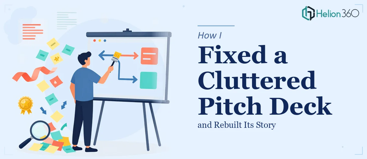 How I Fixed a Cluttered Pitch Deck and Rebuilt Its Story