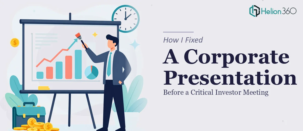 How I Fixed a Corporate Presentation Before a Critical Investor Meeting