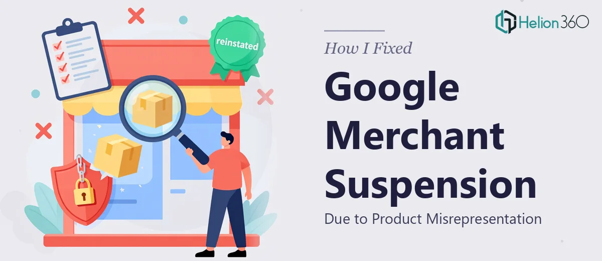 How I Fixed a Google Merchant Account Suspension Due to Product Misrepresentation