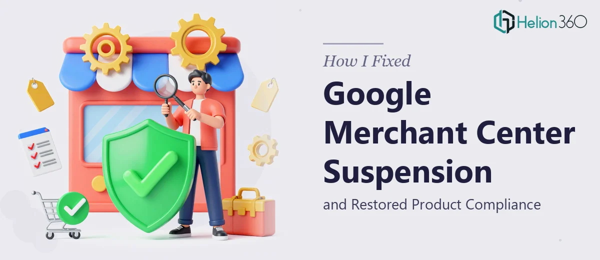 How I Fixed a Google Merchant Center Suspension and Restored Product Compliance