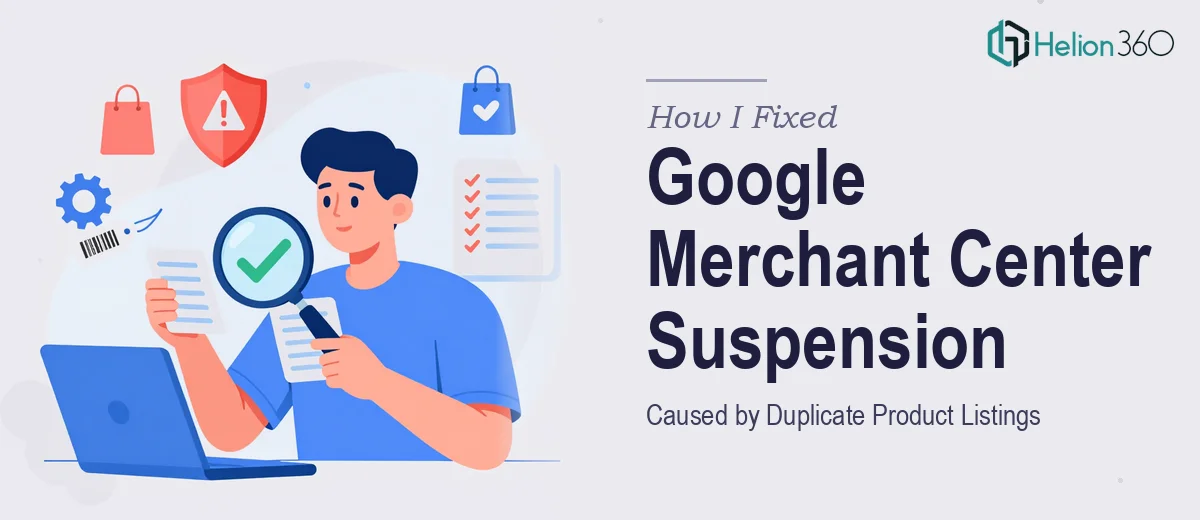 How I Fixed a Google Merchant Center Suspension Caused by Duplicate Product Listings