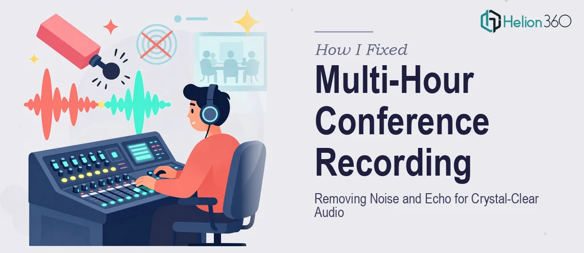How I Fixed a Multi-Hour Conference Recording: Removing Noise and Echo for Crystal-Clear Audio