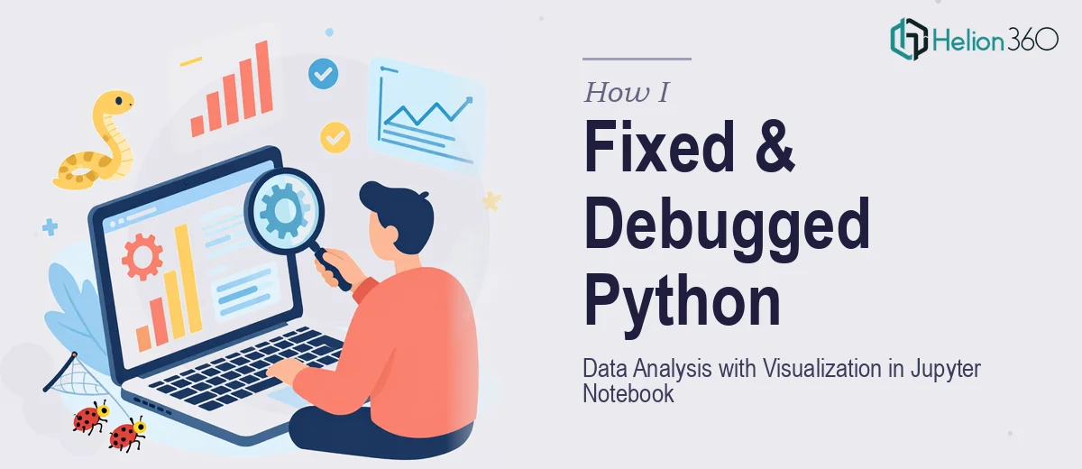 How I Fixed and Debugged a Python Data Analysis Program With Visualization in Jupyter Notebook