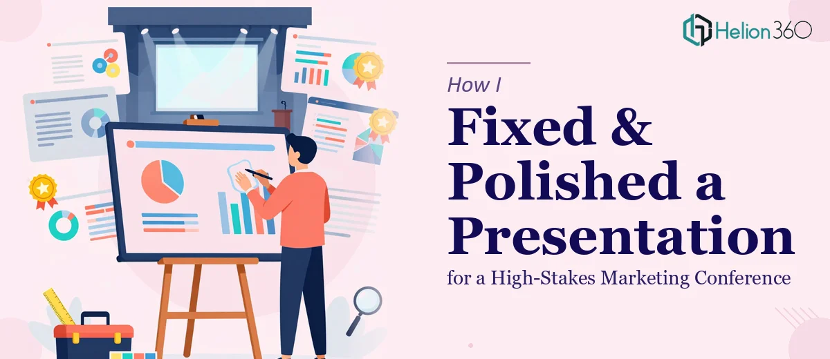 How I Fixed and Polished a PowerPoint Presentation for a High-Stakes Marketing Conference