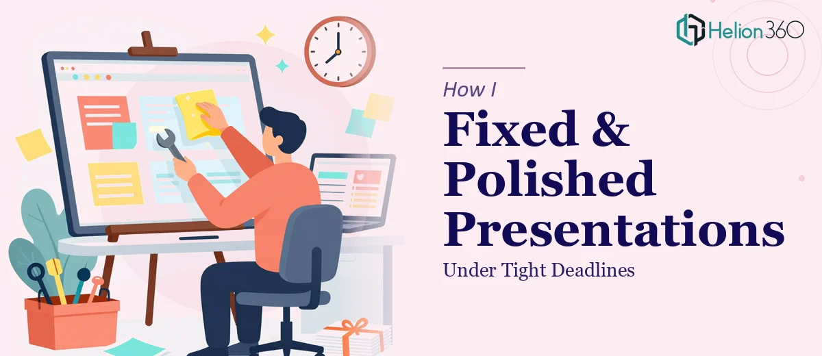 How I Fixed and Polished PowerPoint Presentations Under Tight Deadlines