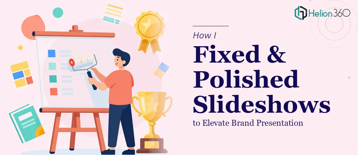 How I Fixed and Polished Slideshows to Elevate Brand Presentation
