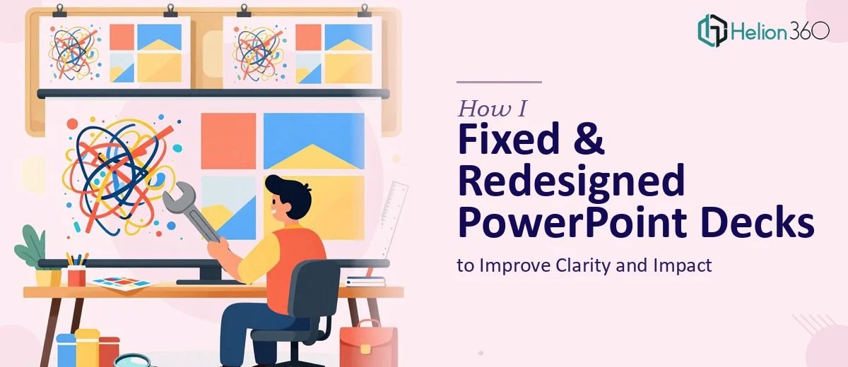 How I Fixed and Redesigned PowerPoint Decks to Improve Clarity and Impact