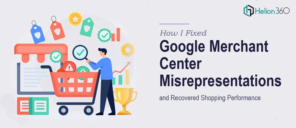 How I Fixed Critical Google Merchant Center Misrepresentations and Recovered Shopping Performance