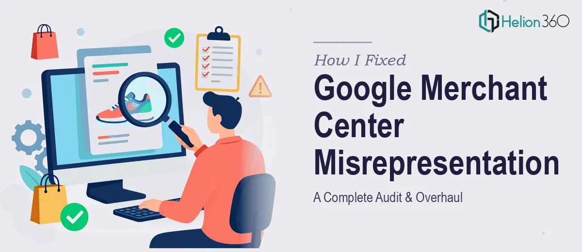 How I Fixed Critical Misrepresentation Issues in Google Merchant Center: A Complete Audit & Overhaul