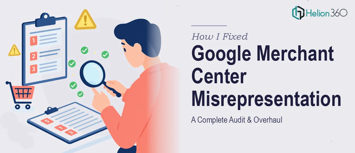 How I Fixed Critical Misrepresentation Issues in Google Merchant Center: A Complete Audit & Overhaul