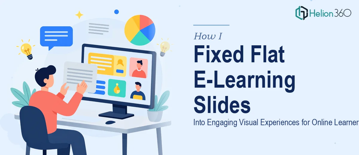 How I Fixed Flat E-Learning Slides Into Engaging Visual Experiences for Online Learners