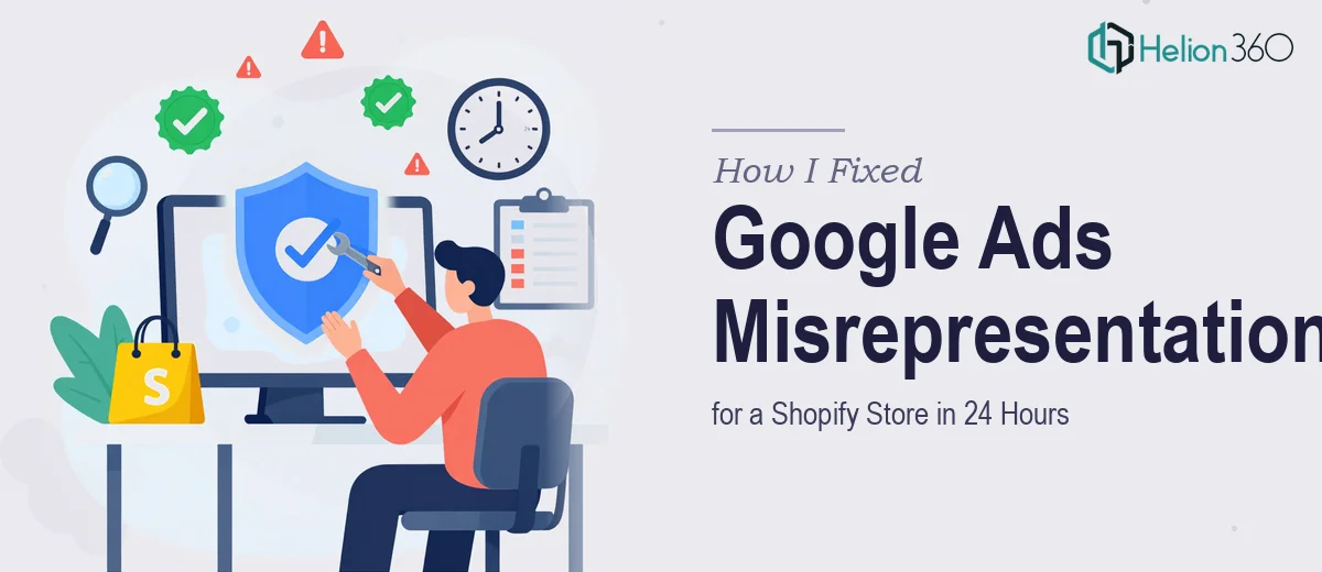 How I Fixed Google Ads Misrepresentation Issues for a Shopify Store in 24 Hours