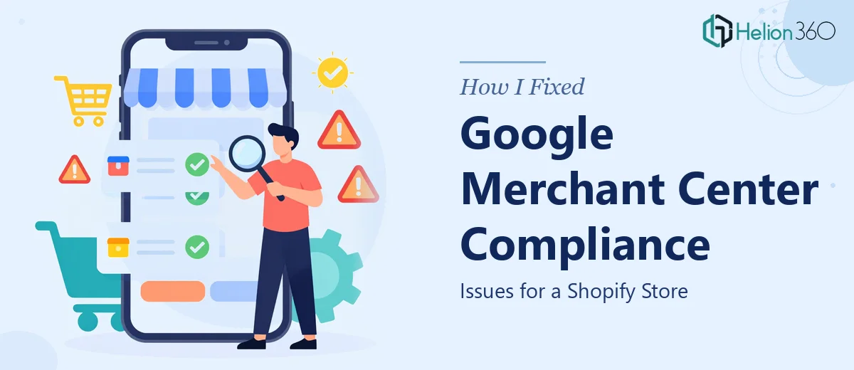 How I Fixed Google Merchant Center Compliance Issues for a Shopify Store