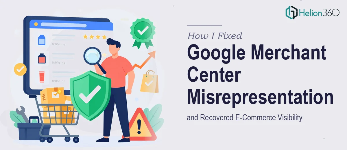 How I Fixed Google Merchant Center Misrepresentation and Recovered E-Commerce Visibility