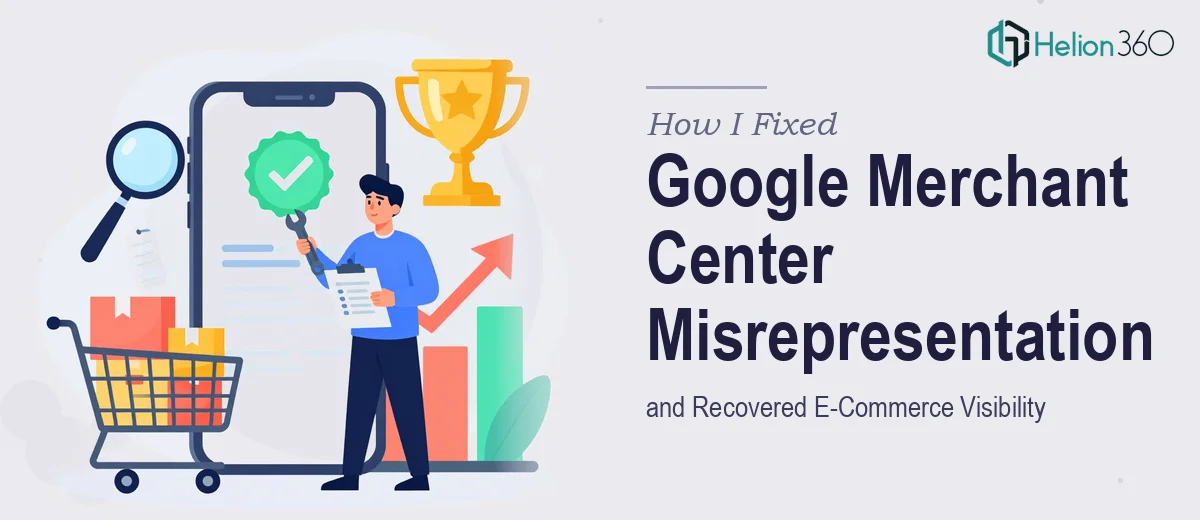 How I Fixed Google Merchant Center Misrepresentation and Recovered E-Commerce Visibility