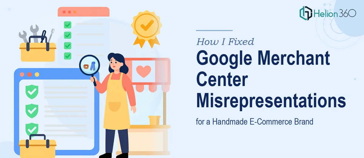 How I Fixed Google Merchant Center Misrepresentations for a Handmade E-Commerce Brand