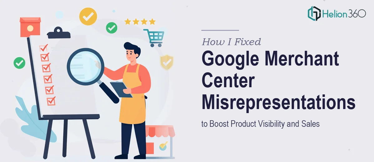 How I Fixed Google Merchant Center Misrepresentations to Boost Product Visibility and Sales