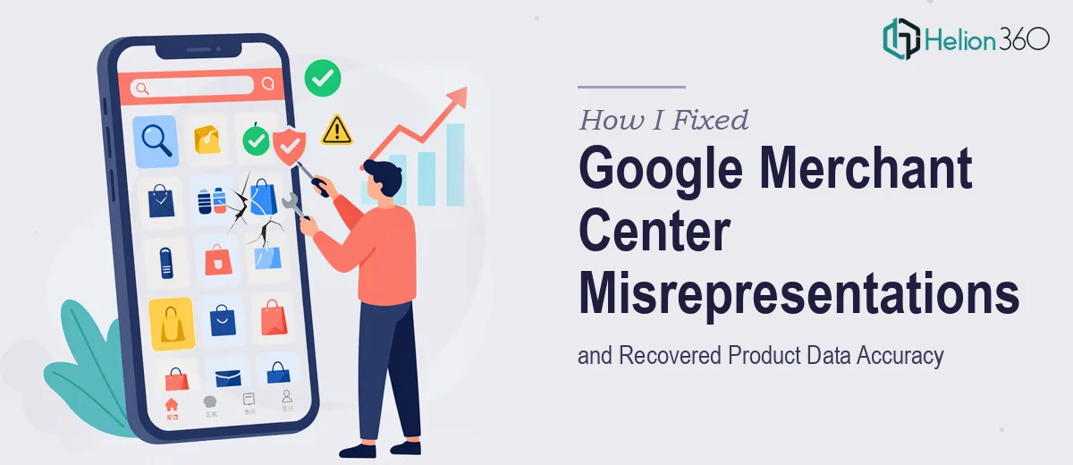 How I Fixed Google Merchant Center Misrepresentations and Recovered Product Data Accuracy