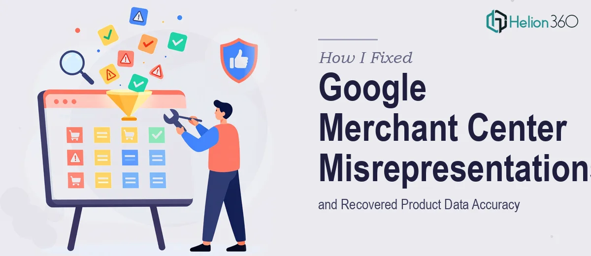How I Fixed Google Merchant Center Misrepresentations and Recovered Product Data Accuracy