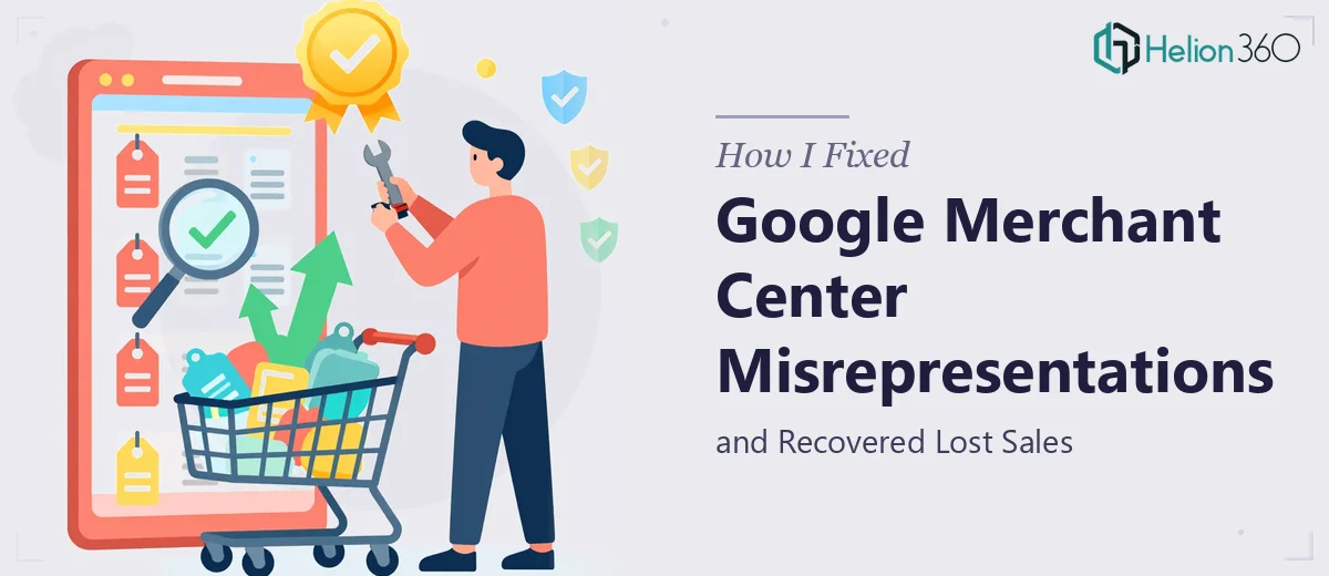 How I Fixed Google Merchant Center Misrepresentations and Recovered Lost Sales