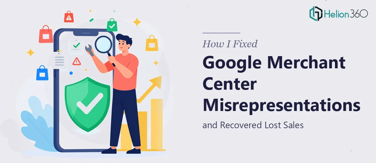 How I Fixed Google Merchant Center Misrepresentations and Recovered Lost Sales
