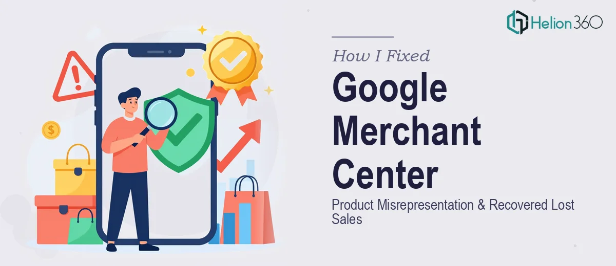 How I Fixed Google Merchant Center Product Misrepresentation and Recovered Lost Sales