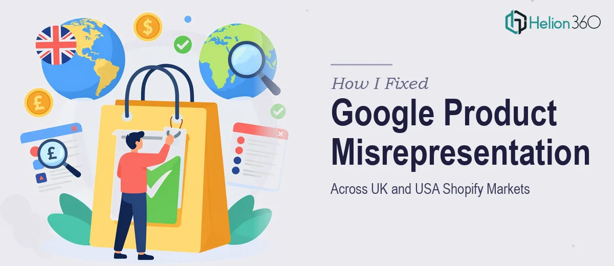 How I Fixed Google Product Misrepresentation Across UK and USA Shopify Markets