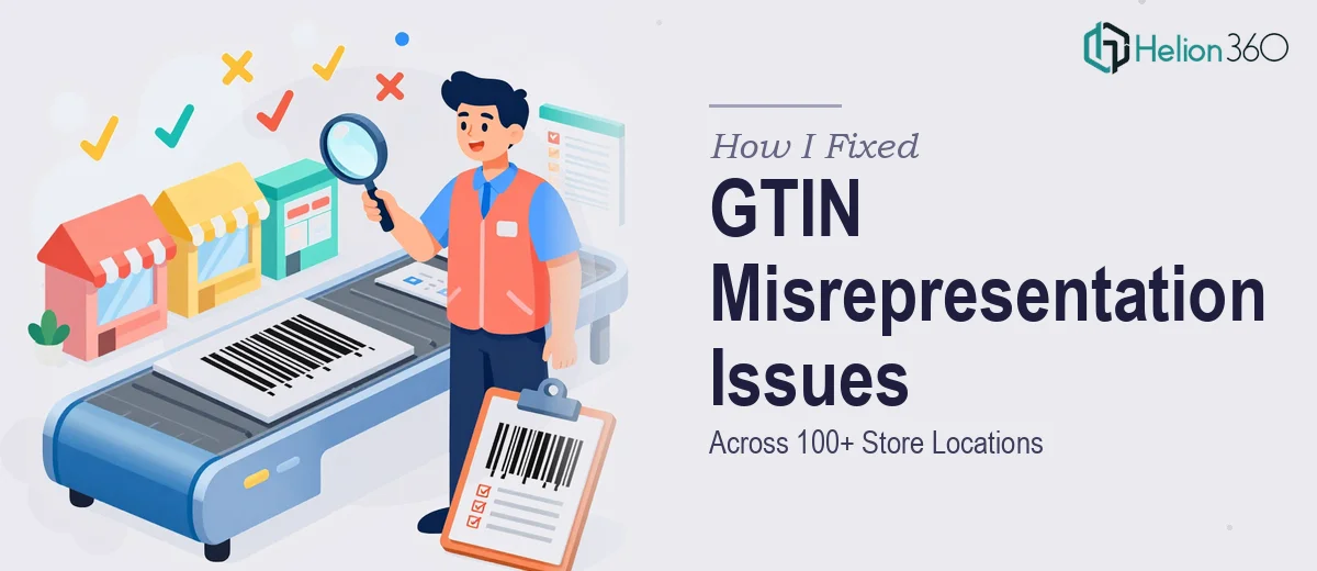 How I Fixed GTIN Misrepresentation Issues Across 100+ Store Locations