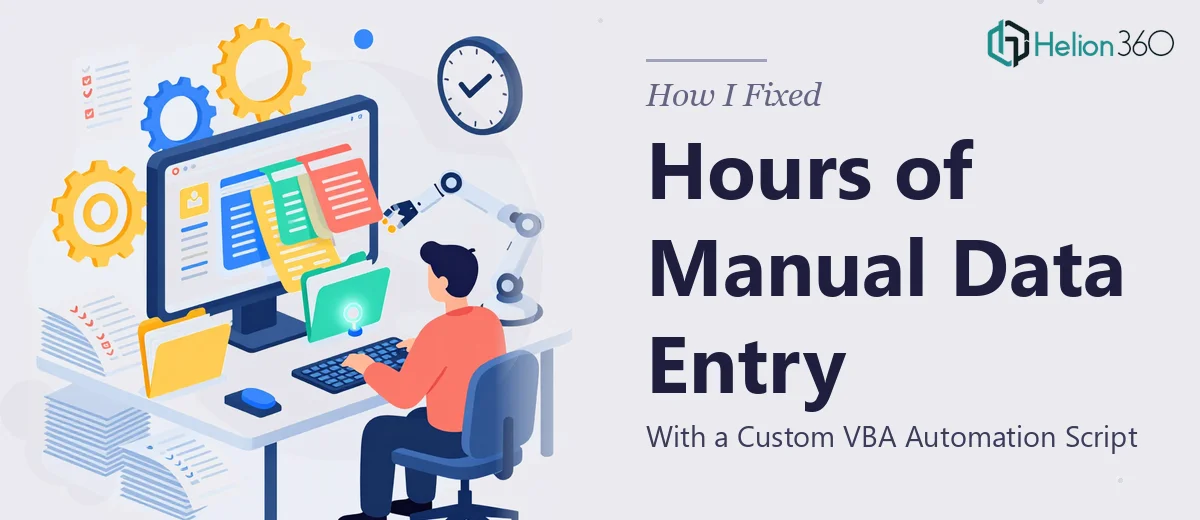 How I Fixed Hours of Manual Data Entry With a Custom VBA Automation Script