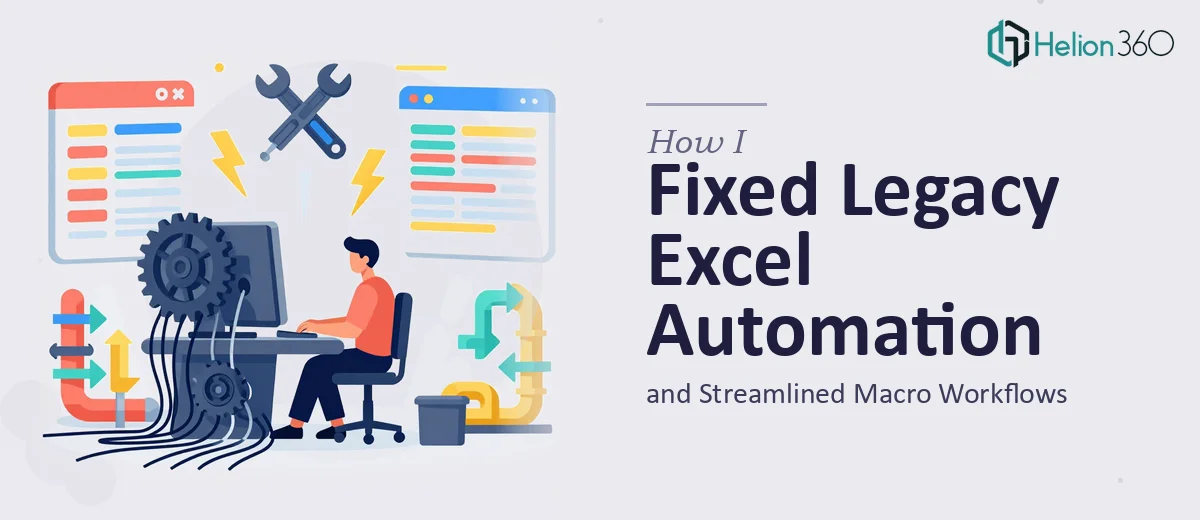 How I Fixed Legacy Excel Automation and Streamlined Macro Workflows
