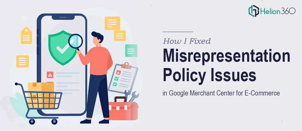 How I Fixed Misrepresentation Policy Issues in Google Merchant Center for an E-Commerce Business