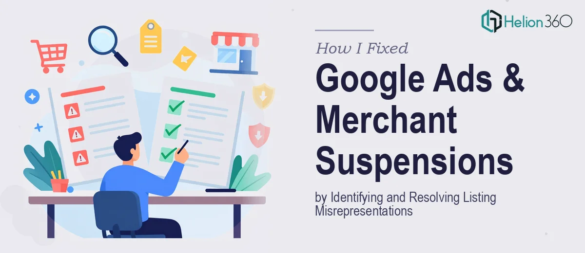 How I Fixed Multiple Google Ads and Merchant Center Suspensions by Identifying and Resolving Listing Misrepresentations