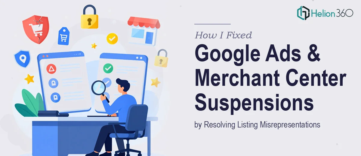 How I Fixed Multiple Google Ads and Merchant Center Suspensions by Identifying and Resolving Listing Misrepresentations
