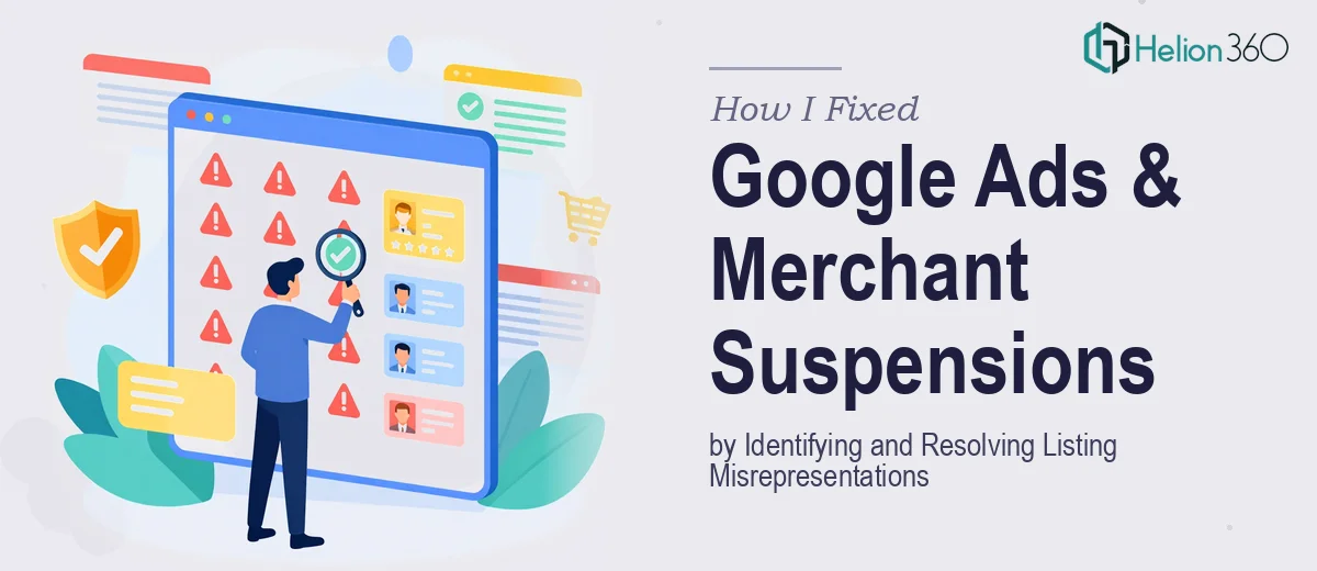 How I Fixed Multiple Google Ads and Merchant Center Suspensions by Identifying and Resolving Listing Misrepresentations