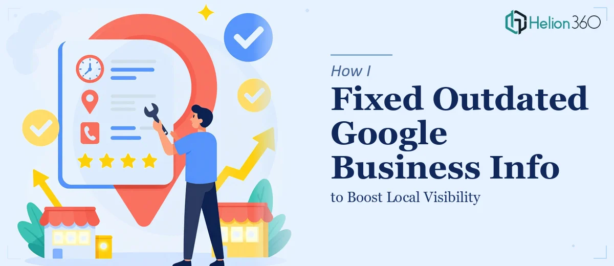 How I Fixed Outdated Google Business Information to Boost Local Visibility