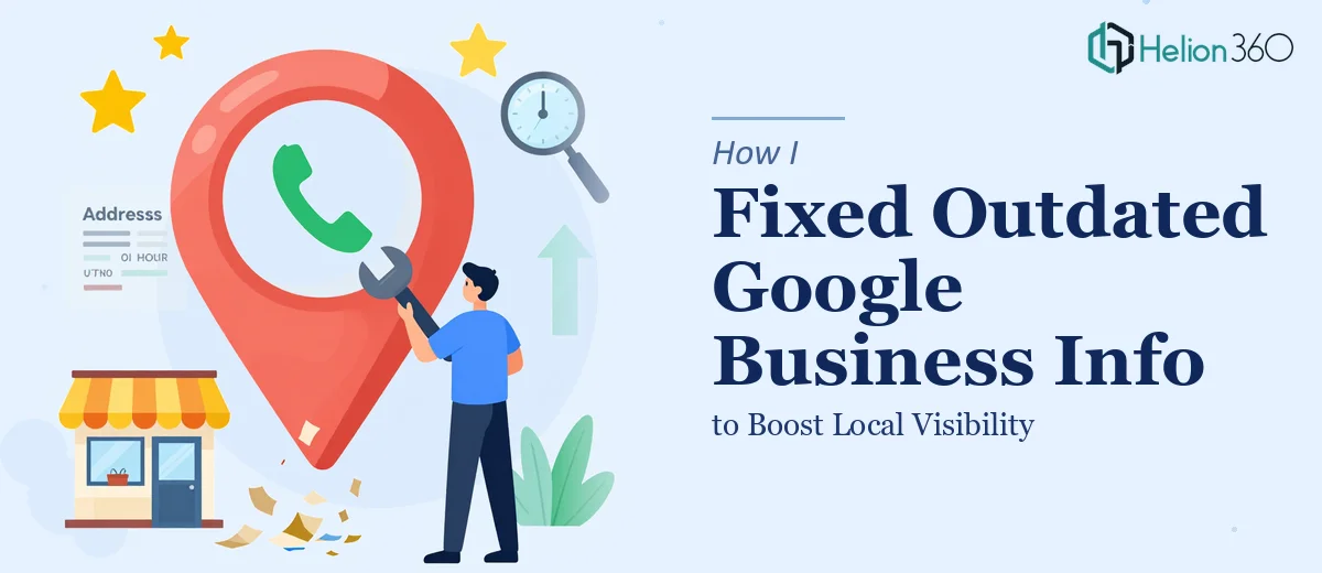How I Fixed Outdated Google Business Information to Boost Local Visibility