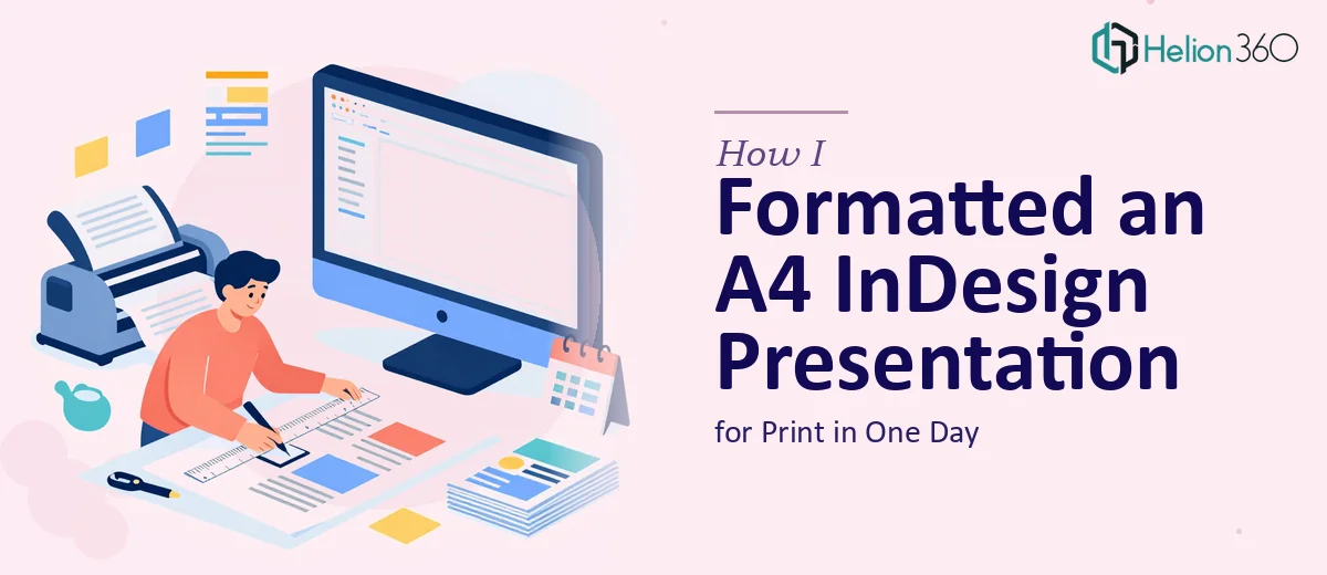 How I Formatted an A4 InDesign Presentation for Print in One Day