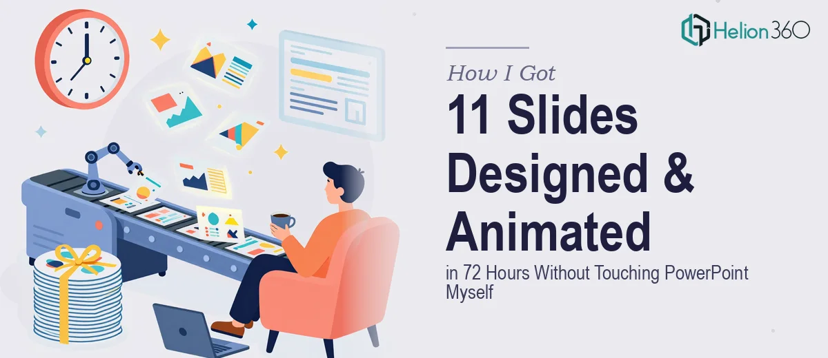How I Got 11 Slides Designed and Animated in 72 Hours — Without Touching PowerPoint Myself
