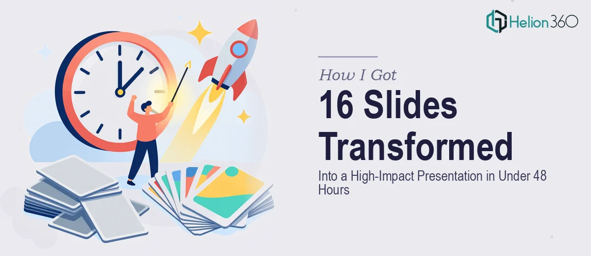 How I Got 16 PowerPoint Slides Transformed Into a High-Impact Presentation in Under 48 Hours