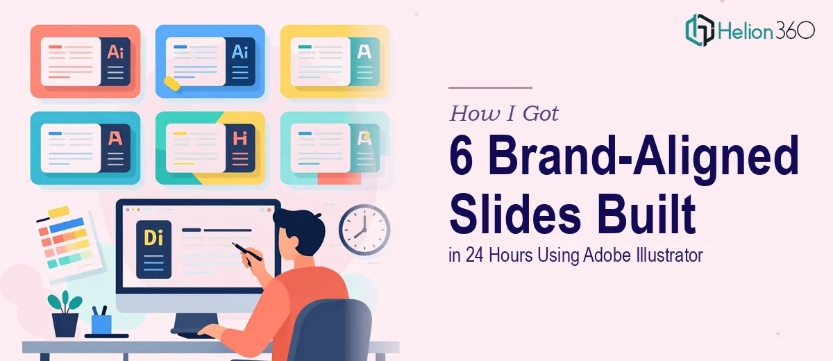 How I Got 6 Brand-Aligned Presentation Slides Built in 24 Hours Using Adobe Illustrator
