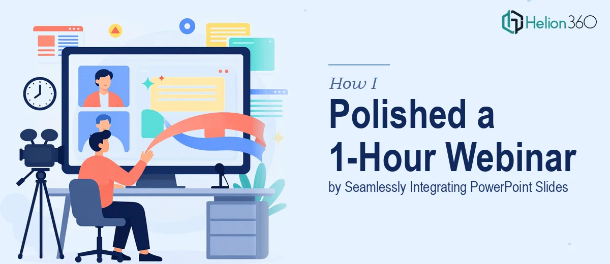 How I Got a 1-Hour Webinar Broadcast Polished by Seamlessly Integrating PowerPoint Slides